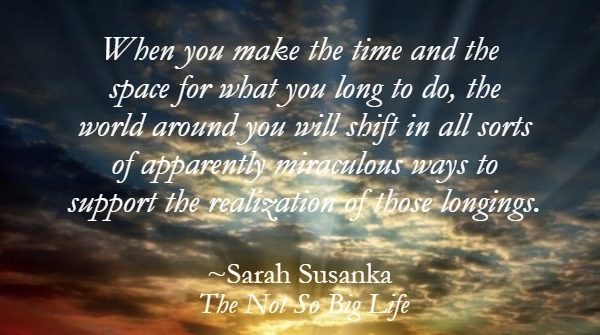 A quote from The Not So Big Life, by Sarah Susanka